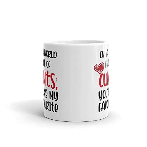 in-A-World-Full-of-Cunts-Youre-My-Favourite-Mug-Profanity-Mugs-Insult-Saying-Friend-Funny-Gift-Shut-Up-Birthday-Offi-B0BHXMTV5J-3