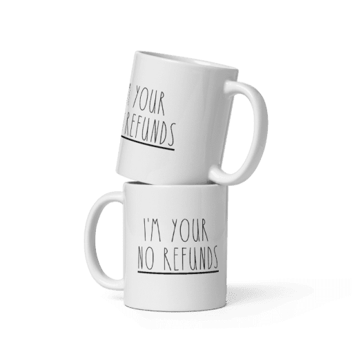 "I'm Your No Refunds coffee Mug - Image 6