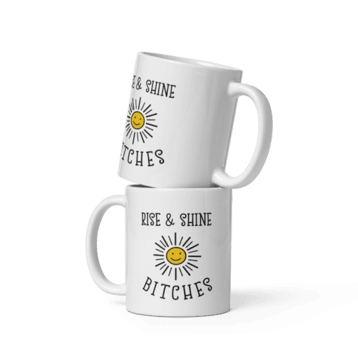 "Rise and Shine Bitches coffee Mug - Image 4