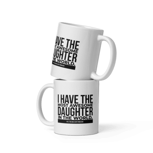 "I Have The Most Awesome Daughter in the World coffee Mug " - Image 5