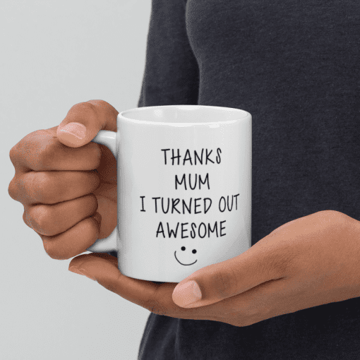 "Thanks Mum, I Turned Out Awesome, coffee Mug - Image 2