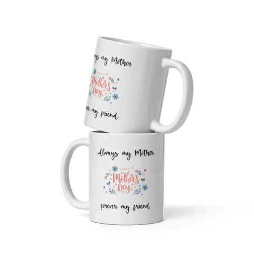 "Always My Mother, Forever My Friend coffee Mug - Image 4
