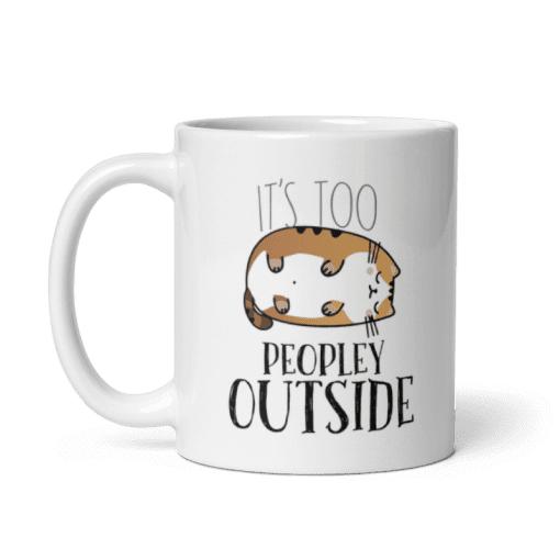 "It's Too Peopley Outside 11oz Coffee Gift Mug - Image 3
