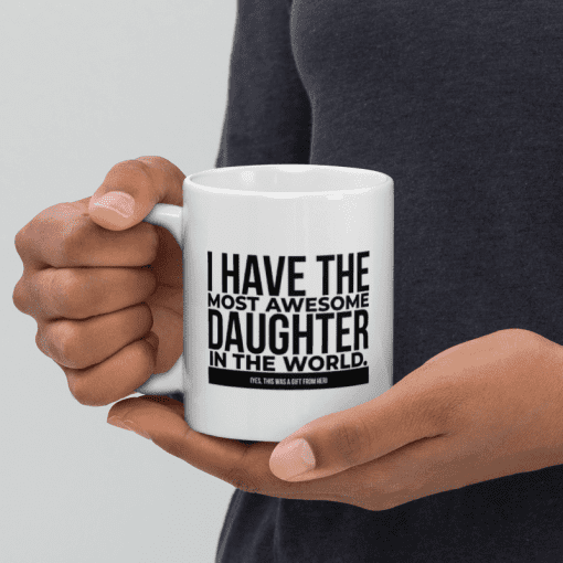 "I Have The Most Awesome Daughter in the World coffee Mug " - Image 2