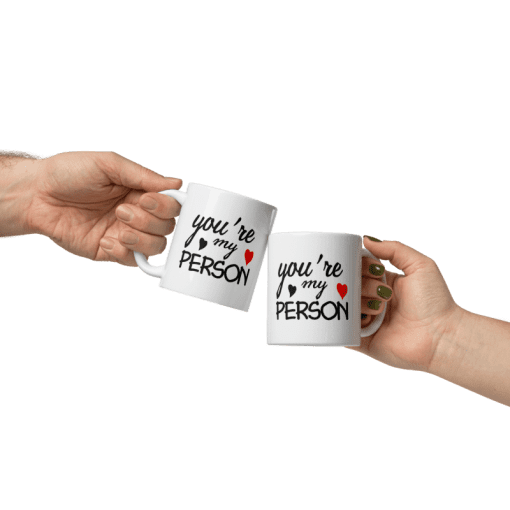 "You’re My Person . 11oz  coffee Mug - Image 3