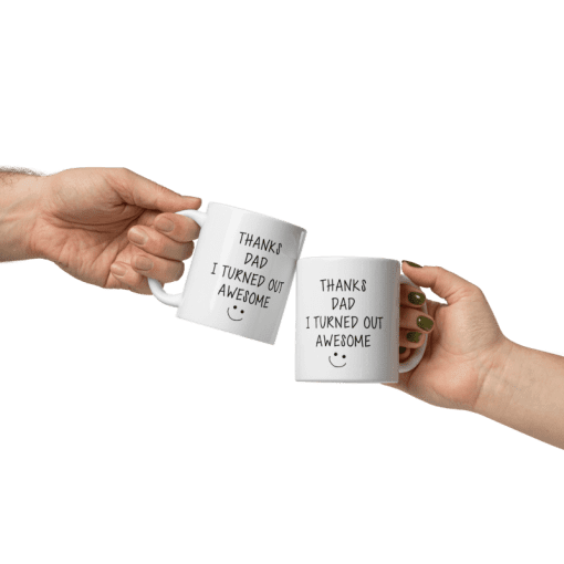 "Thanks Dad, I Turned Out Awesome 11oz  Ceramic coffee Mug - Image 3