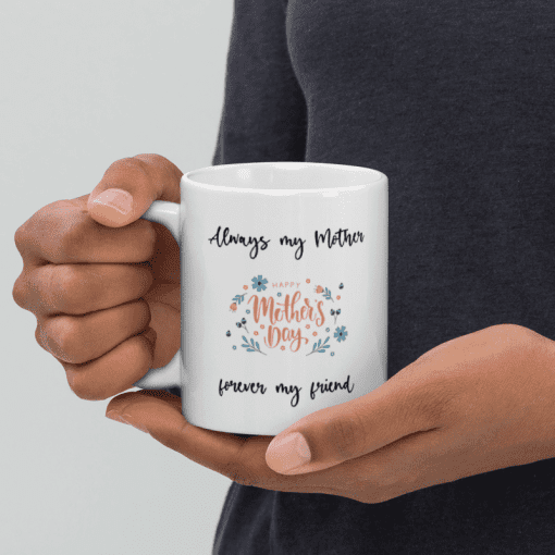 "Always My Mother, Forever My Friend coffee Mug - Image 5