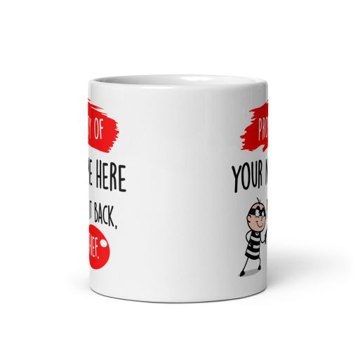 This hilarious "Property of [Your Name Here] - Put It Back, Thief Mug" - Image 3