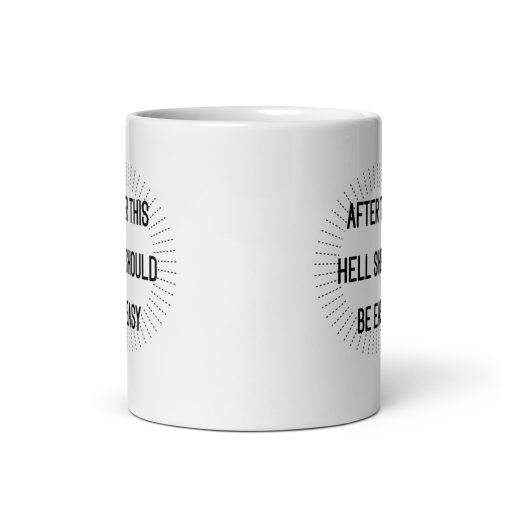 "After This, Hell Should Be Easy" Funny Coffee Mug – Sarcastic & Motivational Gift for Coffee Lovers - Image 3