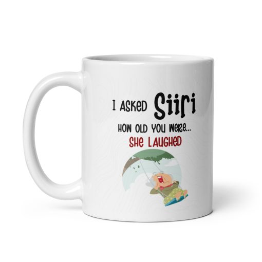 Funny Siri Mug Siri Asked Me How Old You Are - Image 2