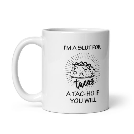**"I'm a Slut for Tacos Funny Mug – Hilarious Coffee Cup for Taco Lovers,  Sarcastic mug, Perfect Gift for Foodies, Mexican Food Fans, Birthday, Christmas, or Gag Gift – Cute and Sarcastic Novelty Cup for Work, Home, or Office, Great for Friends, Coworkers, and Taco Tuesday Enthusiasts!"** - Image 2