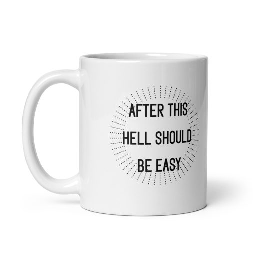 "After This, Hell Should Be Easy" Funny Coffee Mug – Sarcastic & Motivational Gift for Coffee Lovers - Image 2