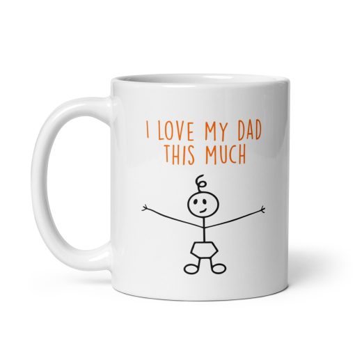 "I Love My Dad This Much" Coffee Mug – Funny & Sentimental Gift for Dad, Father’s Day,  Unique dad mug,  Useful gift for dad - Image 2
