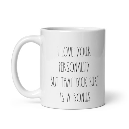 "I Love Your Personality… But That Dck Sure Is a Bonus" Coffee Mug – Funny & Naughty Gift for Him, Boyfriend, Husband* - Image 2