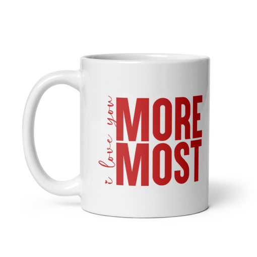 "I Love You More, I Love You Most" Coffee Mug – Romantic Gift for Couples, Anniversary, Valentine’s Day, Husband, Wife, Boyfriend, Girlfriend - Image 2