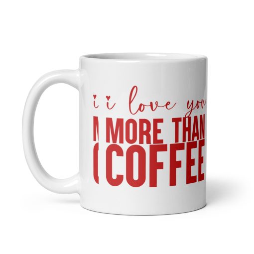 "I Love You More Than Coffee Mug – Romantic Gift for Boyfriend, Girlfriend, Husband, Wife | Cute Coffee Lovers Mug for Anniversary, Valentine’s Day, Birthday, Christmas" - Image 2