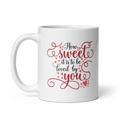 How Sweet It Is to Be Loved by You Coffee Mug – Romantic Love Gift for Him or Her – Cute Anniversary, Wedding, or Valentine’s Day Gift – 11oz Ceramic Coffee Cup - Image 2