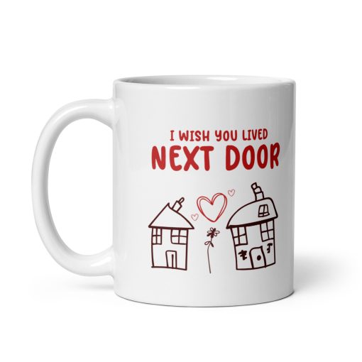 I Wish You Lived Next Door Coffee Mug – Thoughtful Friendship Gift – Long-Distance Friend, Neighbor, or Family Mug – Cute & Heartfelt Gift for Best Friends, Sisters, or Coworkers – 11oz Ceramic Coffee Cup - Image 2