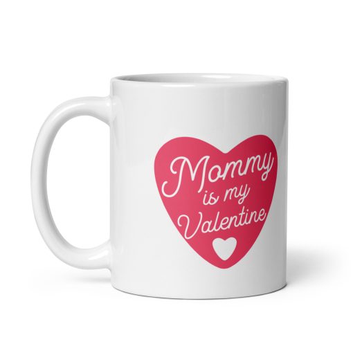 Mummy Is My Valentine Mug – Mug gift for mum, Personalized mum mug, Custom mug for mum, Best mum ever mug, Mum coffee mug, Unique mum mug, Funny mum mug, Photo mug for mum, Gift for mum, Mum appreciation gift, Personalized gift for mum - Image 2