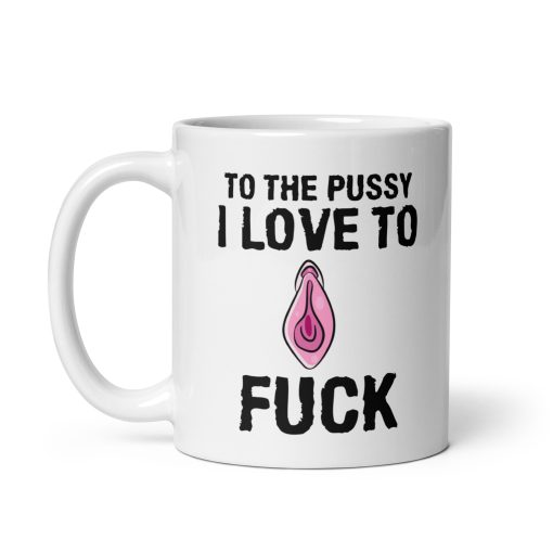 To the Pussy I Love to F*ck Mug – Funny Rude Mug for Him and Her, Naughty Gift for Boyfriend, Girlfriend, Husband or Wife, Perfect for Birthdays, Christmas and Valentine’s!, Personalised Mug, Couples Mug, Gift for Her, Romantic Gift for Partner - Image 2