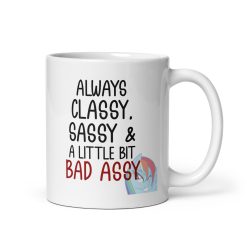 Always Classy, Sassy & A Little Bit Bad Assy Mug