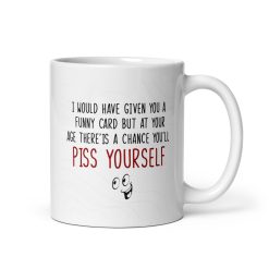 I Would Have Given You a Funny Mug Personalised gift for Grand Dad and Mom, Rude Mug for Old Parents