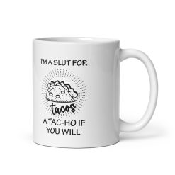 **"I'm a Slut for Tacos Funny Mug – Hilarious Coffee Cup for Taco Lovers,  Sarcastic mug, Perfect Gift for Foodies, Mexican Food Fans, Birthday, Christmas, or Gag Gift – Cute and Sarcastic Novelty Cup for Work, Home, or Office, Great for Friends, Coworkers, and Taco Tuesday Enthusiasts!"**