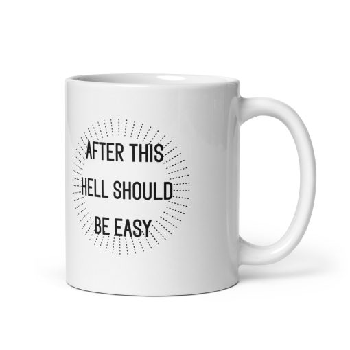 "After This, Hell Should Be Easy" Funny Coffee Mug – Sarcastic & Motivational Gift for Coffee Lovers