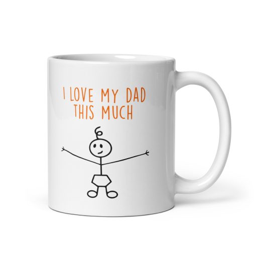 "I Love My Dad This Much" Coffee Mug – Funny & Sentimental Gift for Dad, Father’s Day,  Unique dad mug,  Useful gift for dad