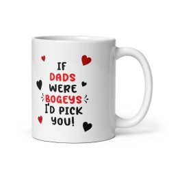 "If Dads Were Bogeys, I'd Pick You" Coffee Mug – Funny & Thoughtful Gift for Dad, Father’s Day, Birthday, Christmas