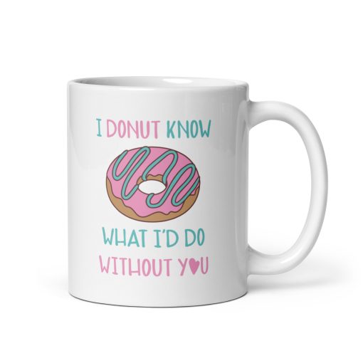 I Donut Know What I'd Do Without You Coffee Mug – Cute & Funny Gift for Friends, Couples, and Coworkers – Donut-Themed Appreciation Mug – 11oz Ceramic Coffee Cup