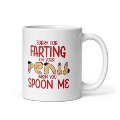 Sorry for Farting on Your Penis When You Spoon Me Coffee Mug – Funny & Naughty Couples Gift – Hilarious Gag Gift for Boyfriend, Husband, Wife, or Partner