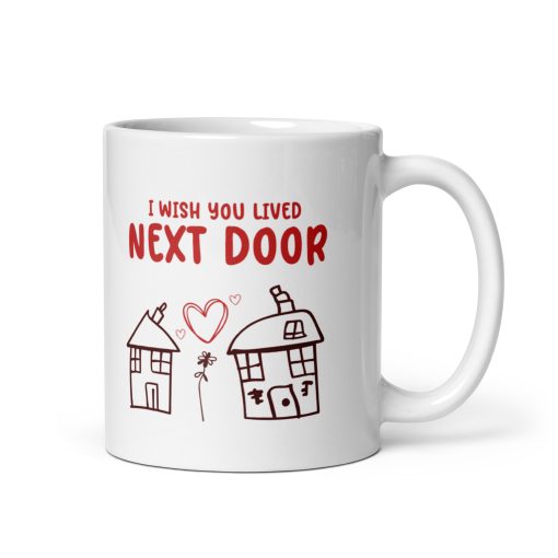 I Wish You Lived Next Door Coffee Mug – Thoughtful Friendship Gift – Long-Distance Friend, Neighbor, or Family Mug – Cute & Heartfelt Gift for Best Friends, Sisters, or Coworkers – 11oz Ceramic Coffee Cup