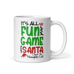 "It’s All Fun and Games Until Santa Sends the Naughty List – Funny Christmas Mug | Holiday Coffee Mug, Secret Santa Gift, Christmas Present for Friends & Family"