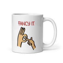 Fancy It Coffee Mug – Fun & Playful Mug for Coffee Lovers – Quirky Gift for Friends, Coworkers, and Tea Drinkers – 11oz Ceramic Coffee Cup