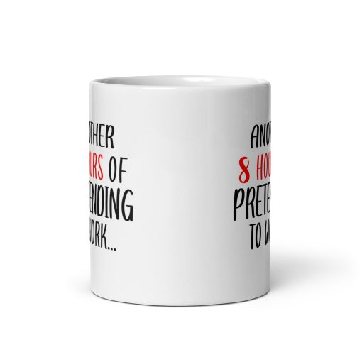 Another 8 Hours of Pretending to Work Mug – Funny Office Coffee Cup, Work Humor Gift for Boss, Coworker, Employee, Work-from-Home, Lazy Worker, Sarcastic Workplace Gift for Men & Women - Image 3