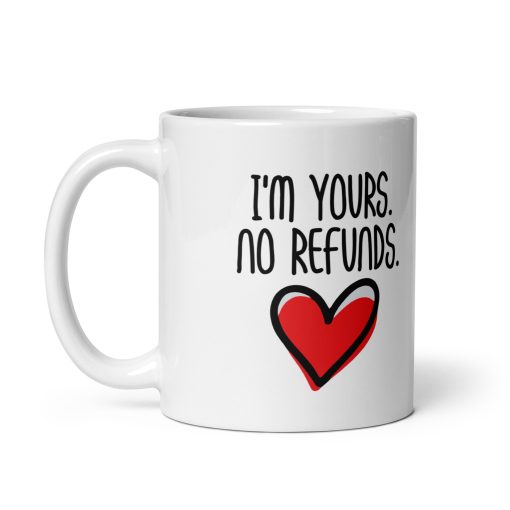 "I'm Yours! No Refunds Mug – Funny Couple Gift, Cute Anniversary Coffee Cup for Him or Her, Romantic Wedding, Valentine's, Birthday or Christmas Present" - Image 2