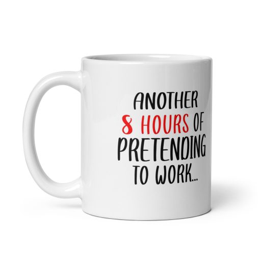 Another 8 Hours of Pretending to Work Mug – Funny Office Coffee Cup, Work Humor Gift for Boss, Coworker, Employee, Work-from-Home, Lazy Worker, Sarcastic Workplace Gift for Men & Women - Image 2