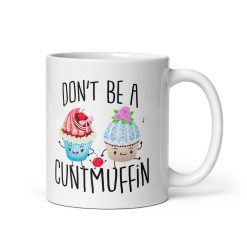 Don't Be a Cuntmuffin Mug – Funny Coffee Cup with Sarcastic Humor, Gag Gift for Friends, Coworkers, Boss, Adults, Office Desk, Birthday, Christmas, White Elephant, or Secret Santa Gift