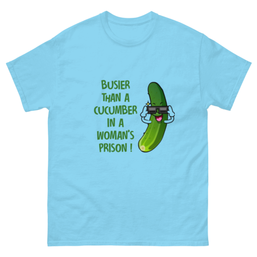 Funny Cucumber T-Shirt – Busier Than a Cucumber in a Women’s Prison – Hilarious Gift Tee for Men and Women – Sarcastic Humor Shirt for Adults, Novelty Graphic T-Shirt - Image 3